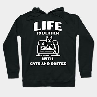 Life is better with Cats and Coffee Hoodie